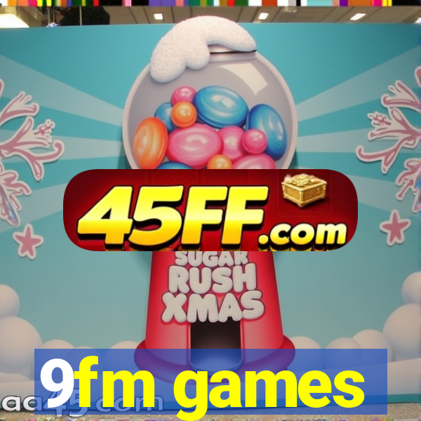 9fm games